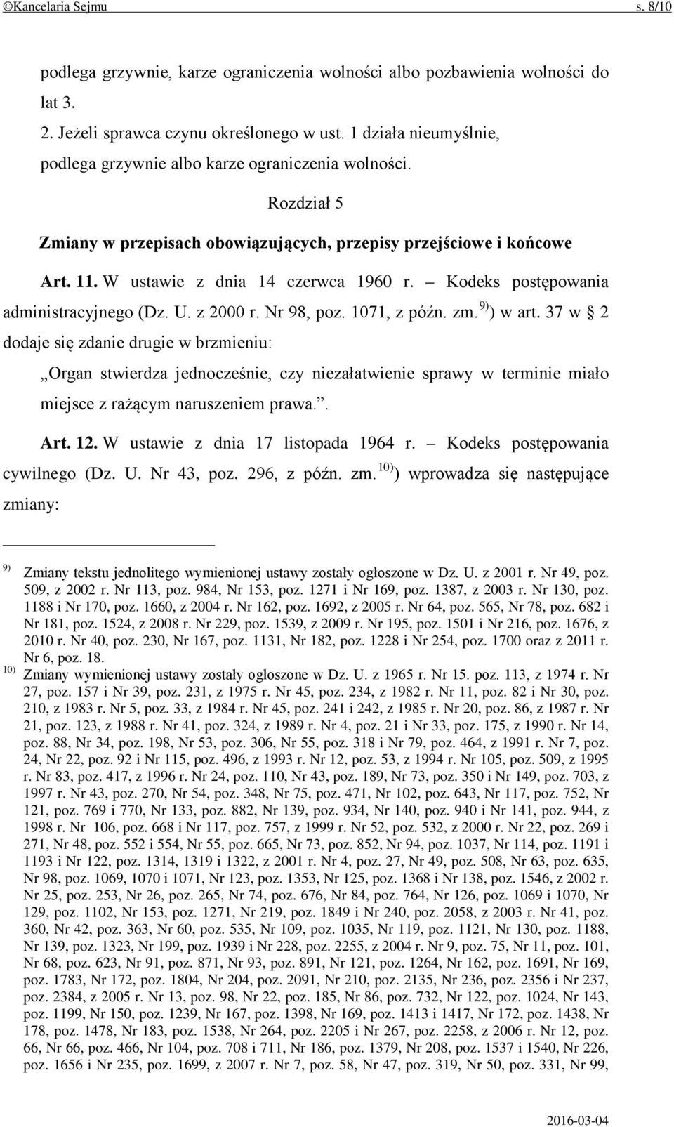 Kodeks postępowania administracyjnego (Dz. U. z 2000 r. Nr 98, poz. 1071, z późn. zm. 9) ) w art.