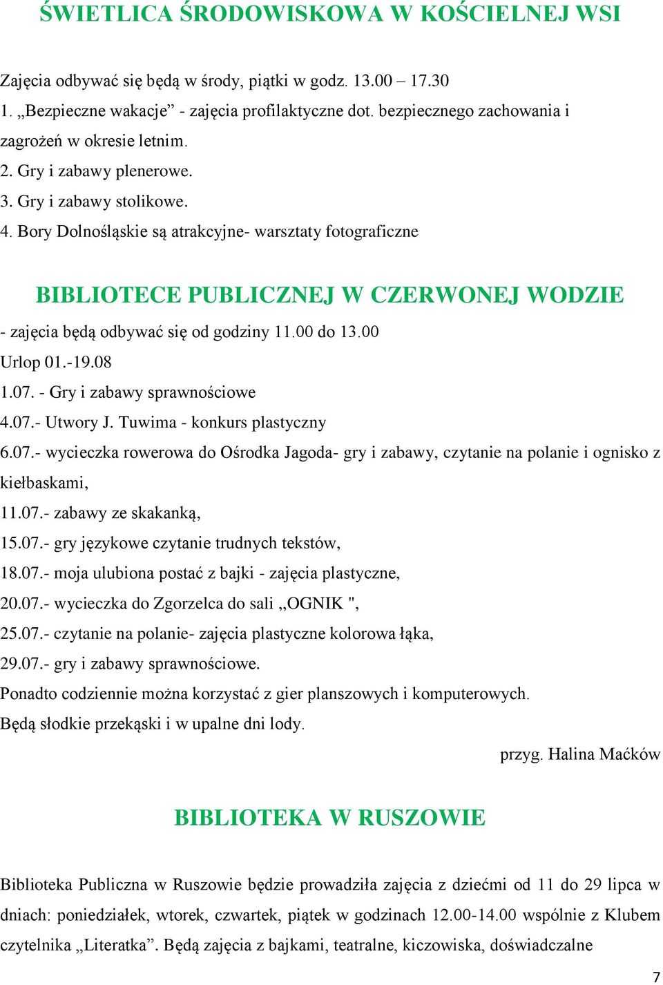 Bory Dolnośląskie są atrakcyjne- warsztaty fotograficzne BIBLIOTECE PUBLICZNEJ W CZERWONEJ WODZIE - zajęcia będą odbywać się od godziny 11.00 do 13.00 Urlop 01.-19.08 1.07.