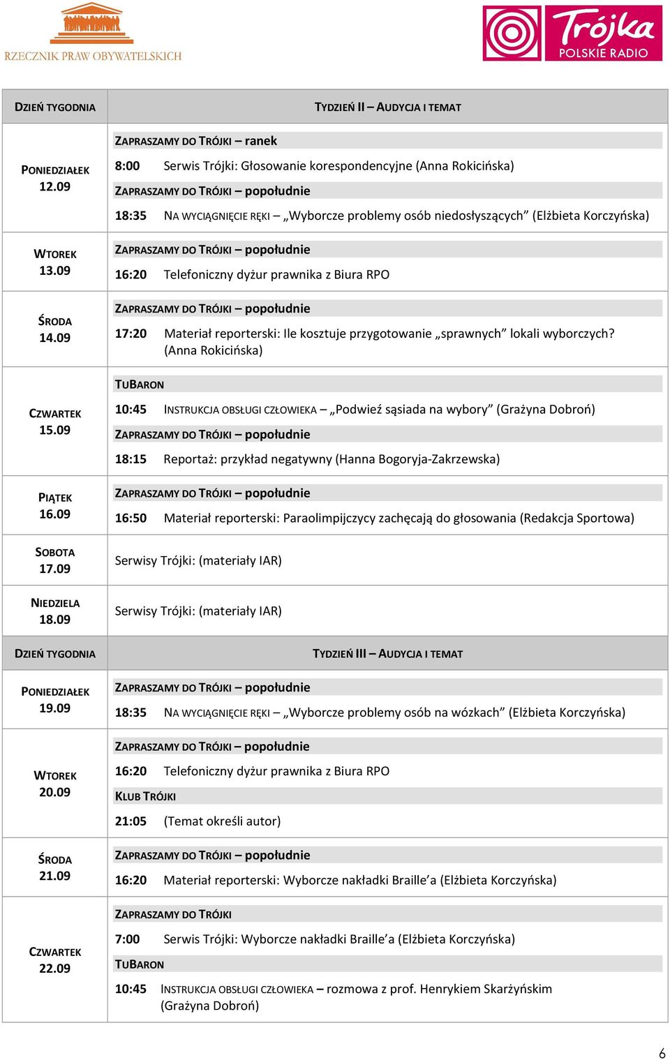 RPO 17:20 Materiał reporterski: Ile kosztuje przygotowanie sprawnych lokali wyborczych? (Anna Rokicińska) TUBARON CZWARTEK 15.09 PIĄTEK 16.