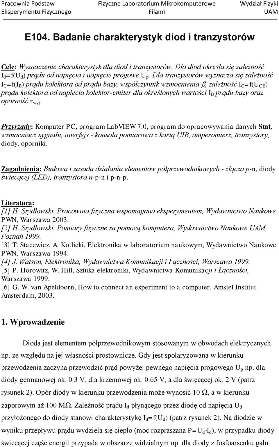 wartości I B prądu bazy oraz oporność r wyj. Przyrządy: Komputer PC, program LabVIEW 7.