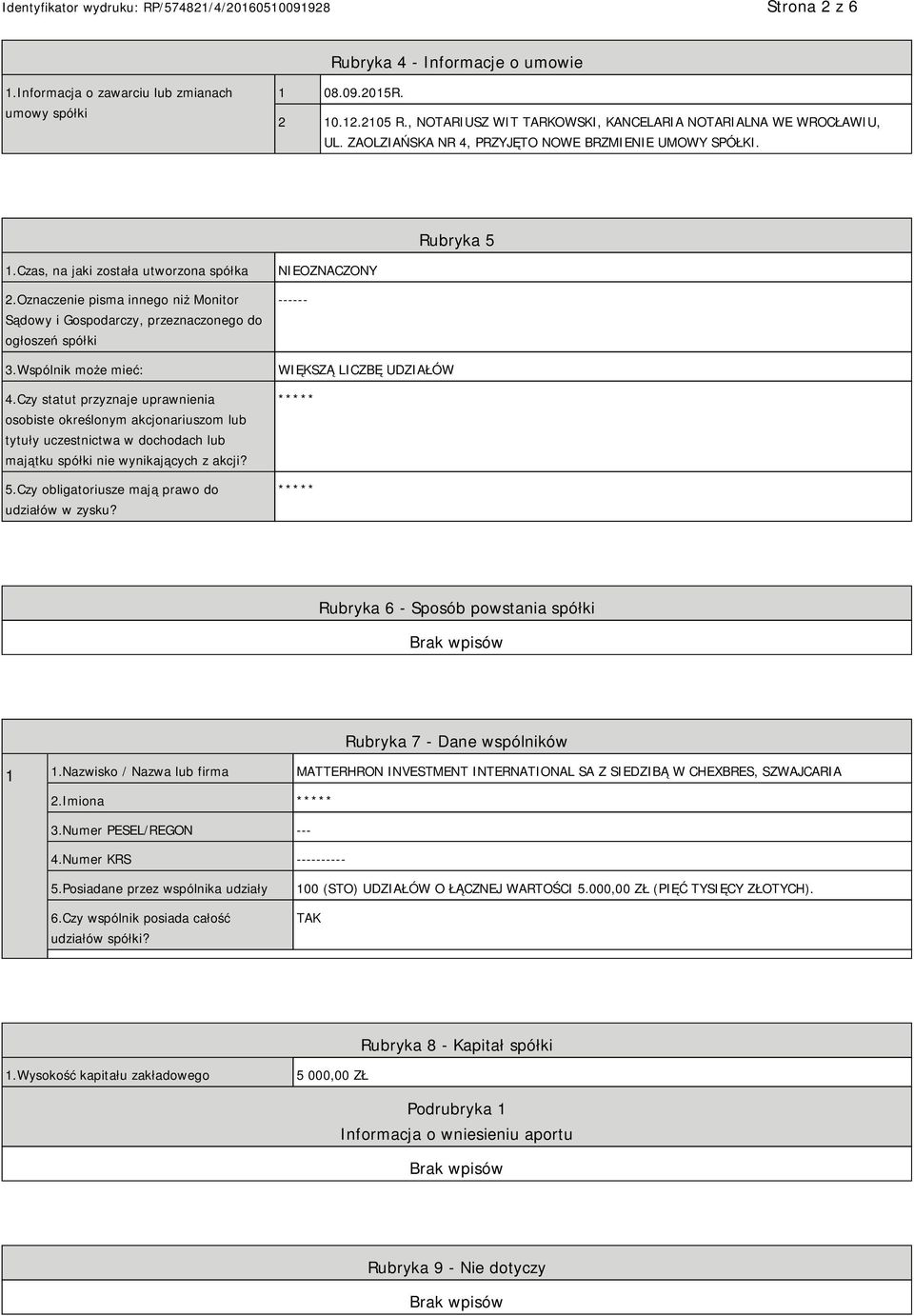 Oznaczenie pisma innego niż Monitor Sądowy i Gospodarczy, przeznaczonego do ogłoszeń spółki 3.Wspólnik może mieć: 4.