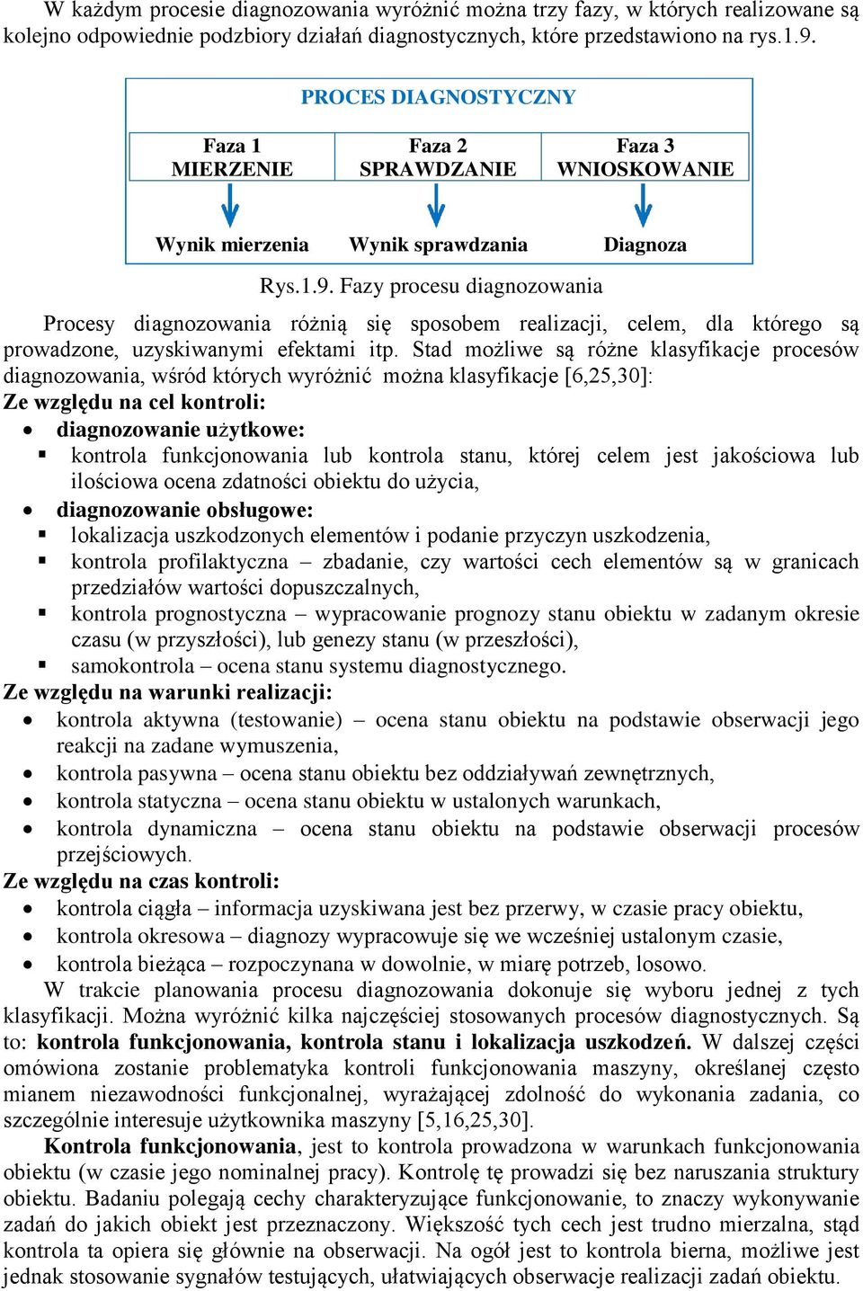 Fazy procesu diagnozowania Procesy diagnozowania różnią się sposobem realizacji, celem, dla którego są prowadzone, uzyskiwanymi efektami itp.