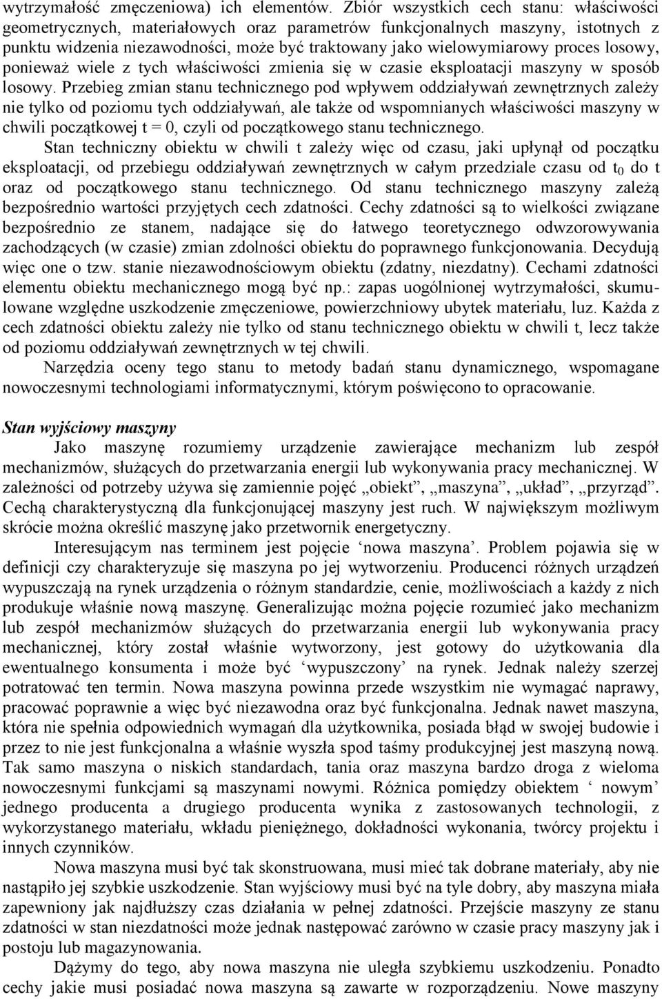 proces losowy, ponieważ wiele z tych właściwości zmienia się w czasie eksploatacji maszyny w sposób losowy.