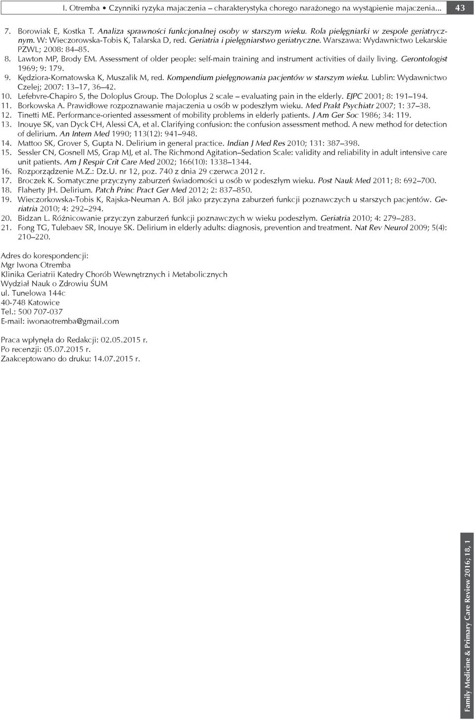 Assessment of older people: self-main training and instrument activities of daily living. Gerontologist 1969; 9: 179. 9. Kędziora-Kornatowska K, Muszalik M, red.