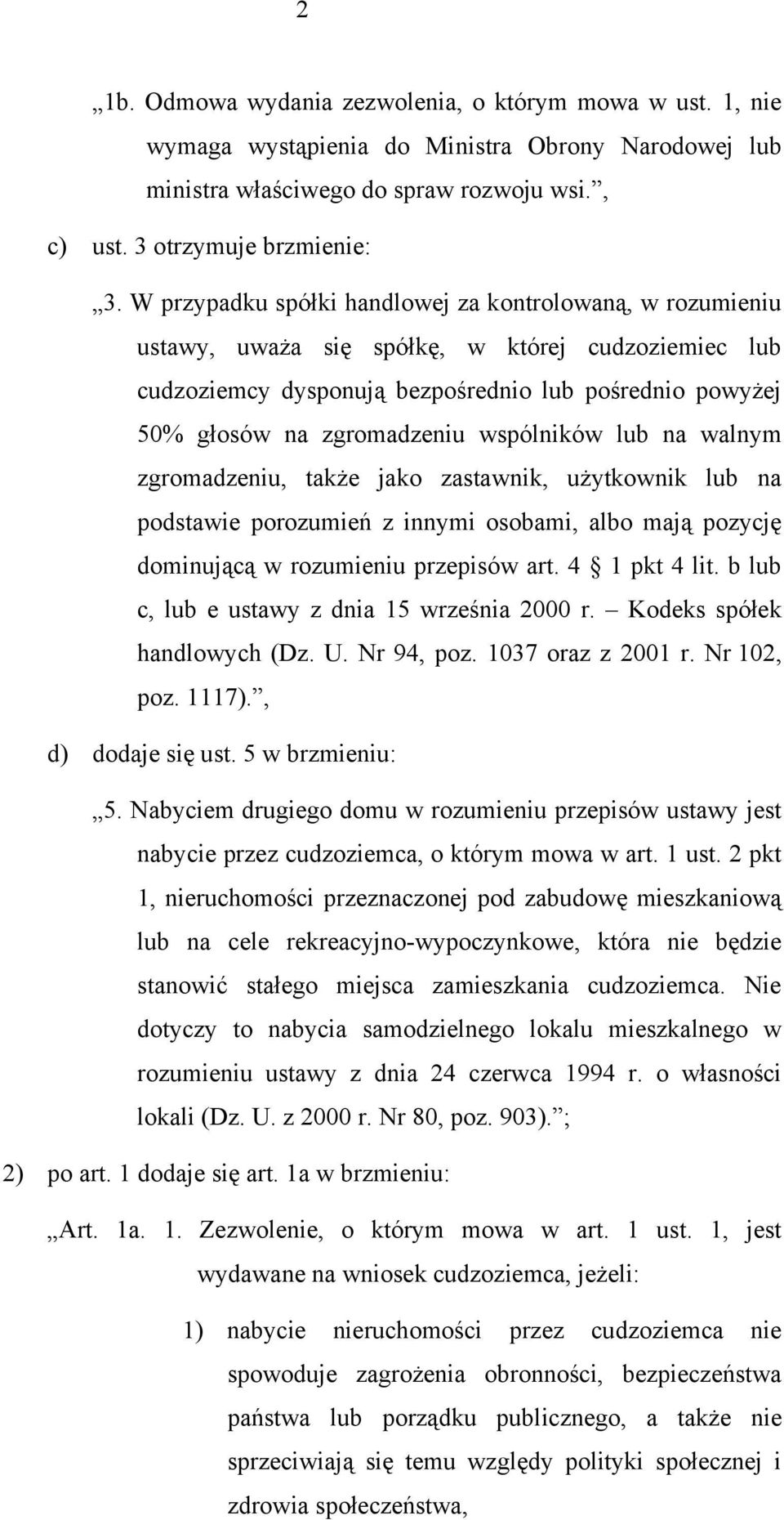 wspólników lub na walnym zgromadzeniu, także jako zastawnik, użytkownik lub na podstawie porozumień z innymi osobami, albo mają pozycję dominującą w rozumieniu przepisów art. 4 1 pkt 4 lit.