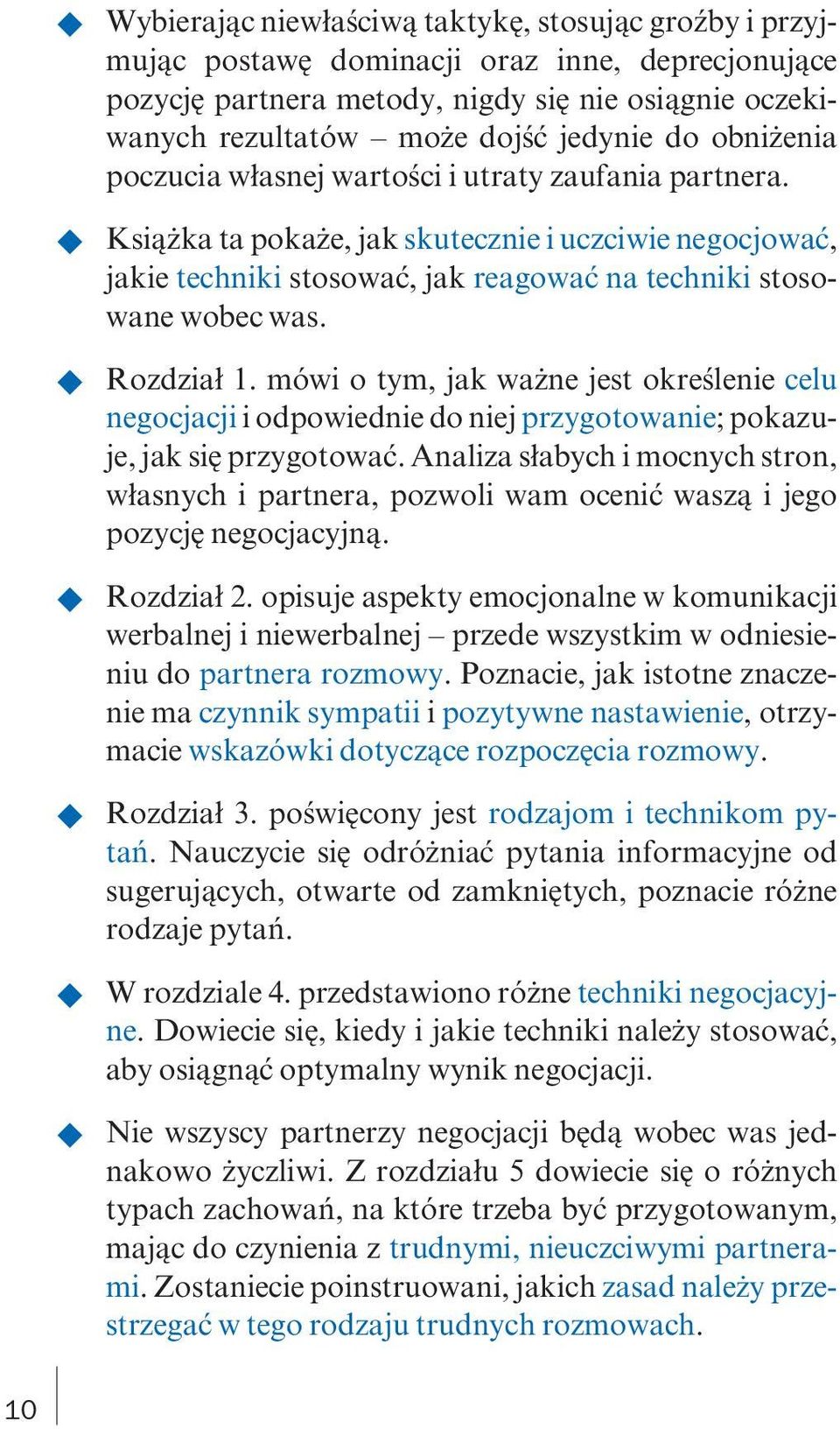 X Rozdział 1. mówi o tym, jak ważne jest określenie celu negocjacji i odpowiednie do niej przygotowanie; pokazuje, jak się przygotować.