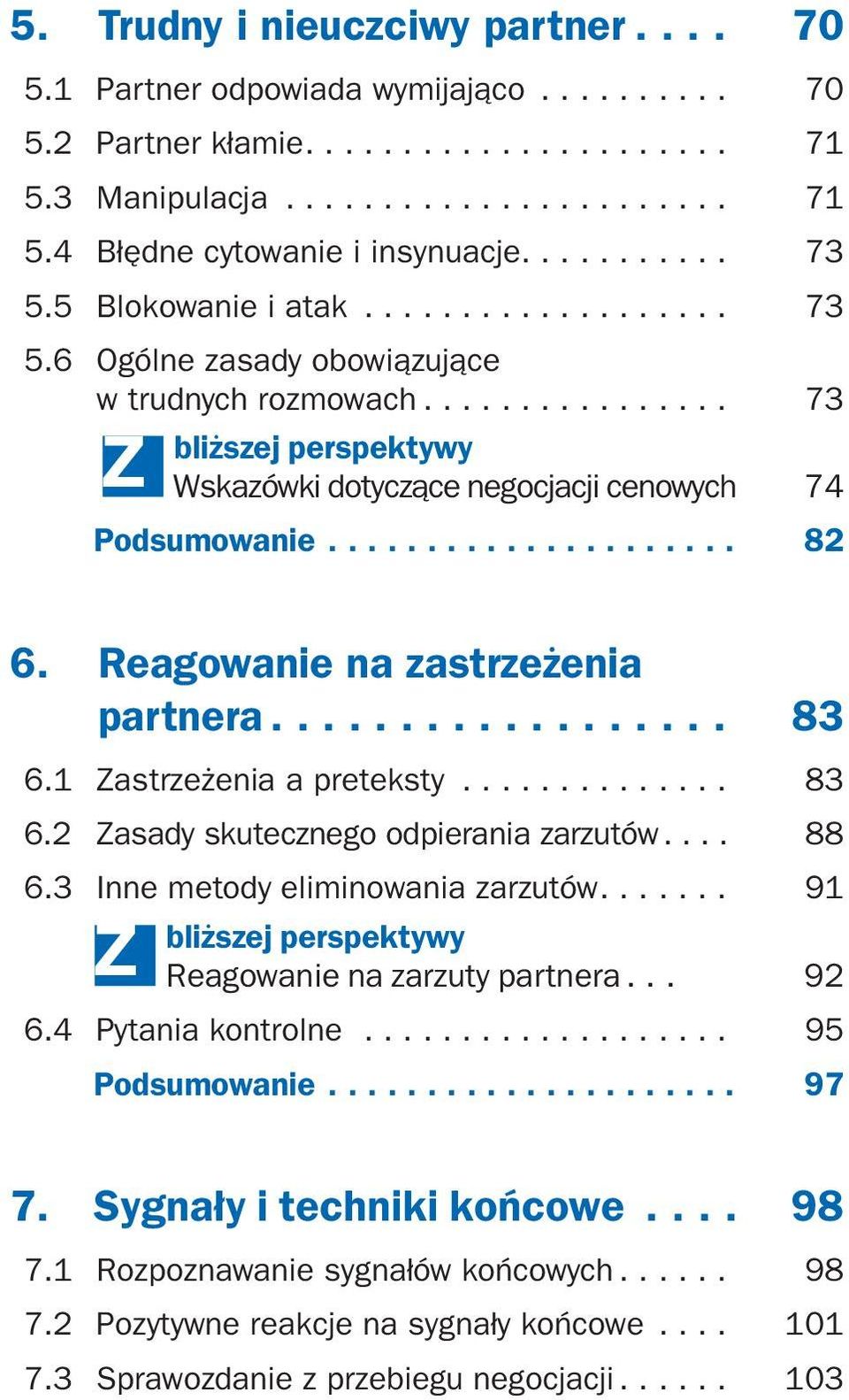 Reagowanie na zastrzeżenia partnera... 83 6.1 Zastrzeżenia a preteksty... 83 6.2 Zasady skutecznego odpierania zarzutów... 88 6.3 Inne metody eliminowania zarzutów.