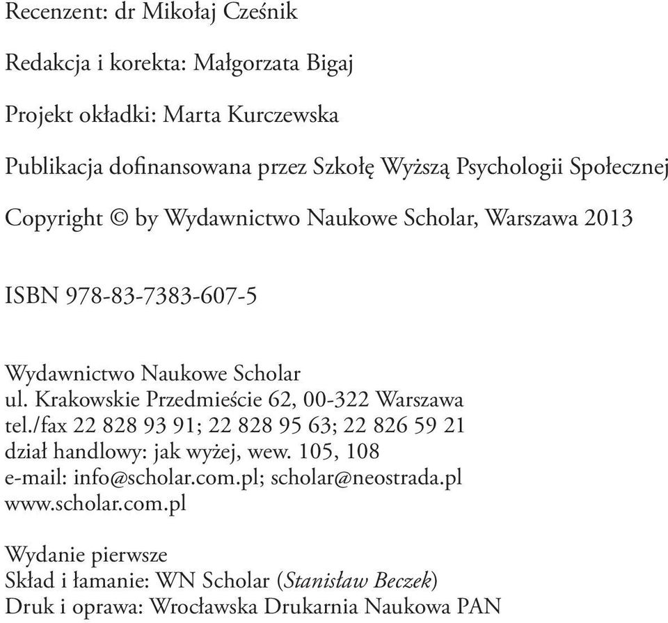 Krakowskie Przedmieście 62, 00-322 Warszawa tel./fax 22 828 93 91; 22 828 95 63; 22 826 59 21 dział handlowy: jak wyżej, wew.