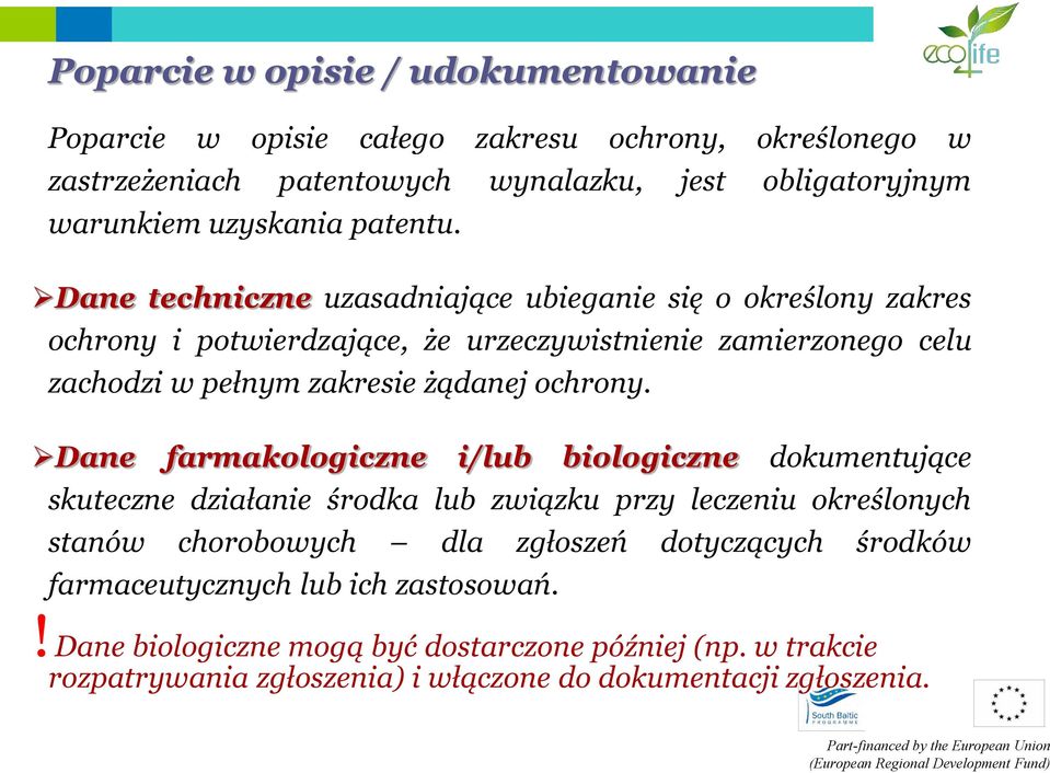 Dane techniczne uzasadniające ubieganie się o określony zakres ochrony i potwierdzające, że urzeczywistnienie zamierzonego celu zachodzi w pełnym zakresie żądanej ochrony.