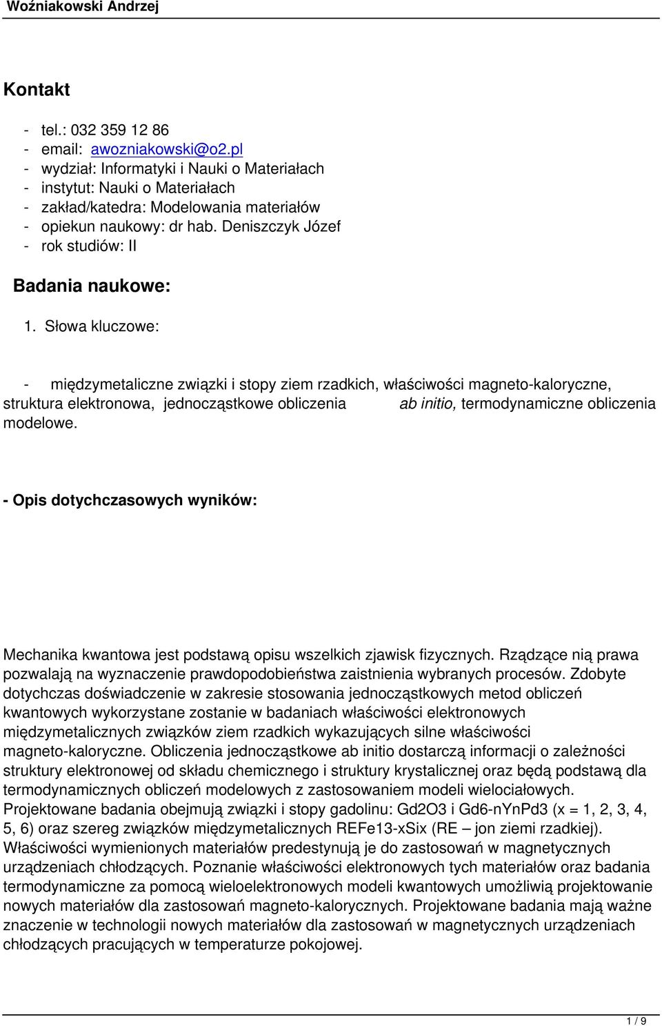 Deniszczyk Józef - rok studiów: II Badania naukowe: 1.