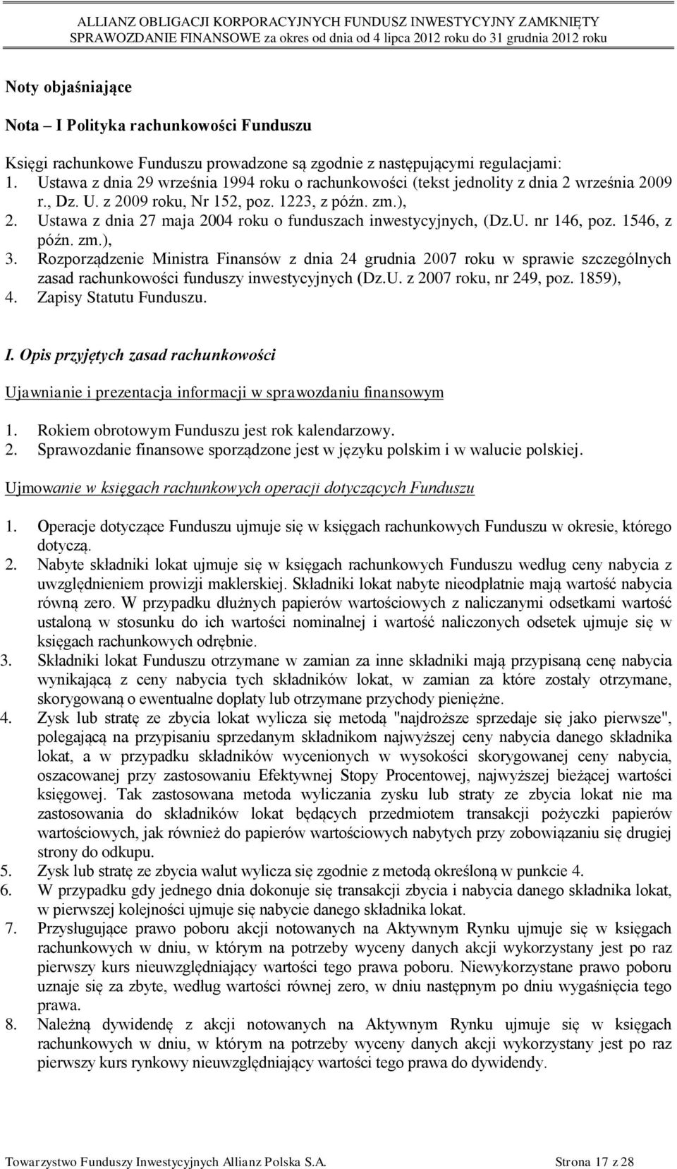 Ustawa z dnia 27 maja 2004 roku o funduszach inwestycyjnych, (Dz.U. nr 146, poz. 1546, z późn. zm.), 3.