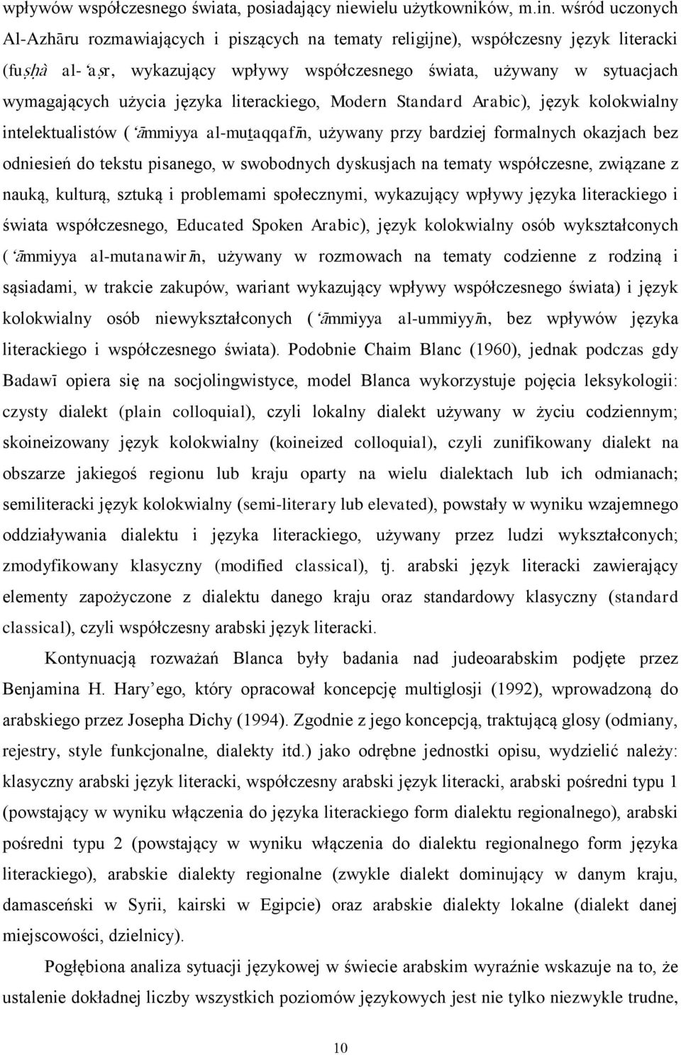 literackiego, Modern Standard Arabic), język kolokwialny intelektualistów (mmiyya al-mutaqqafn, używany przy bardziej formalnych okazjach bez odniesień do tekstu pisanego, w swobodnych dyskusjach na