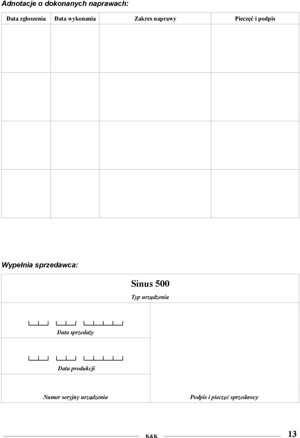 sprzedawca: Sinus 500 Typ urządzenia Data sprzedaży Data