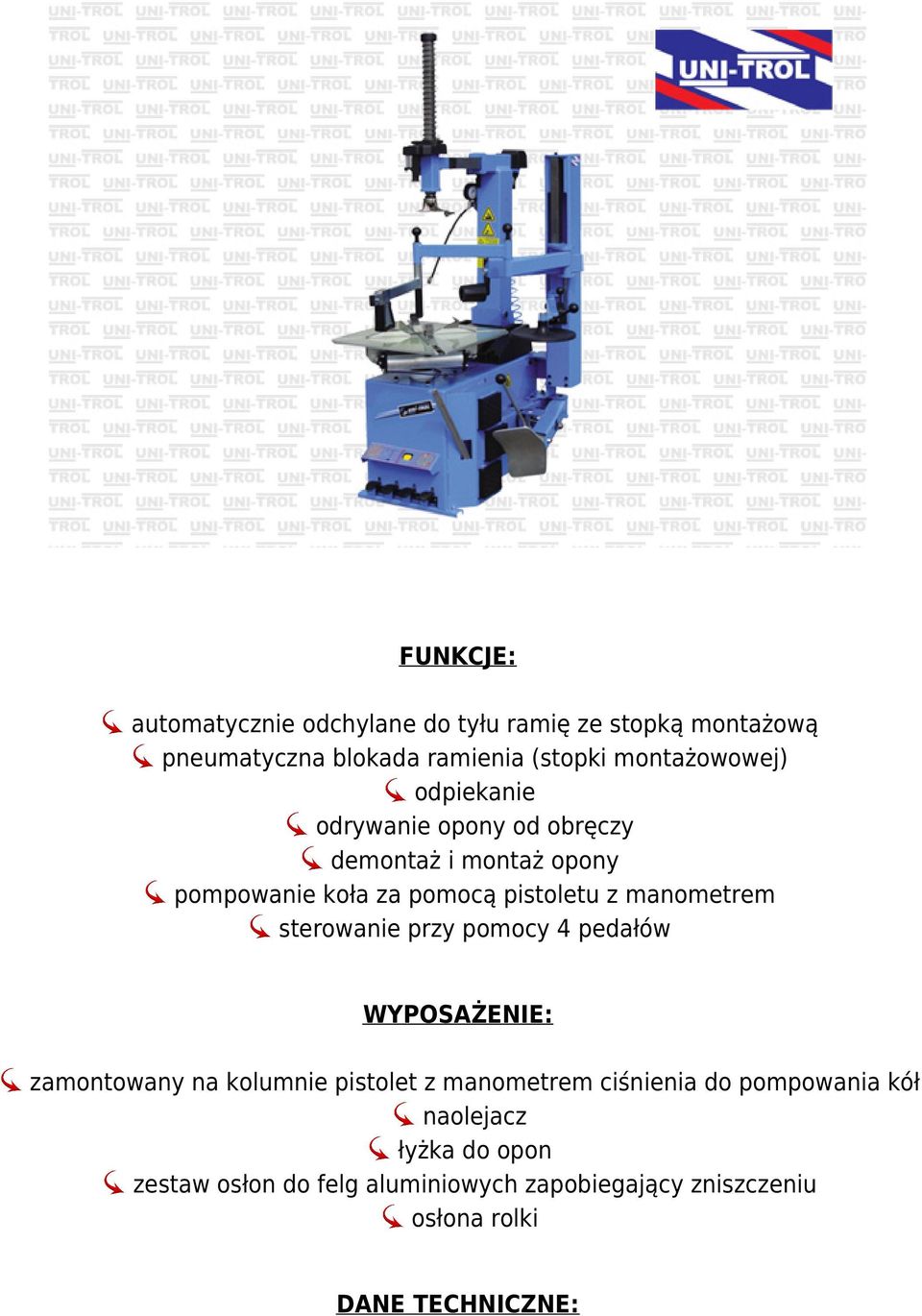 manometrem sterowanie przy pomocy 4 pedałów WYPOSAŻENIE: zamontowany na kolumnie pistolet z manometrem ciśnienia do