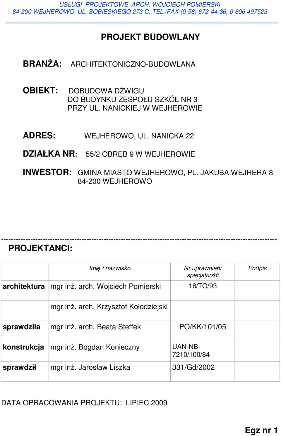 NANICKA 22 DZIAŁKA NR: 55/2 OBRĘB 9 W WEJHEROWIE INWESTOR: GMINA MIASTO WEJHEROWO, PL.