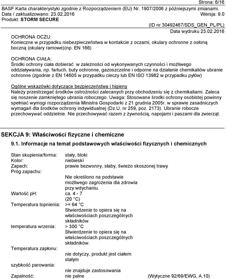 fartuch, buty ochronne, gazoszczelne i odporne na działanie chemikaliów ubranie ochronne (zgodnie z EN 14605 w przypadku cieczy lub EN ISO 13982 w przypadku pyłów) Ogólne wskazówki dotyczące