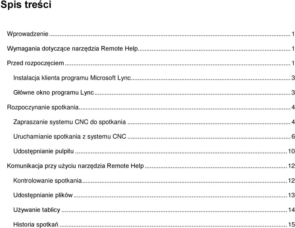 .. 4 Zapraszanie systemu CNC do spotkania... 4 Uruchamianie spotkania z systemu CNC... 6 Udostępnianie pulpitu.