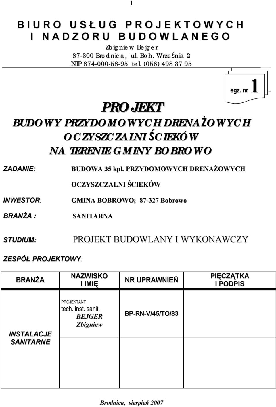 nr 1 PROJEKT BUDOWY PRZYDOMOWYCH DRENAŻOWYCH OCZYSZCZALNI ŚCIEKÓW NA TERENIE GMINY BOBROWO ZADANIE: BUDOWA 35 kpl.