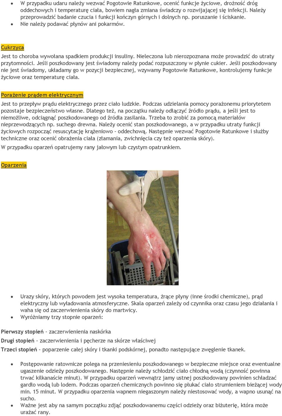 Cukrzyca Jest to choroba wywołana spadkiem produkcji insuliny. Nieleczona lub nierozpoznana może prowadzić do utraty przytomności.