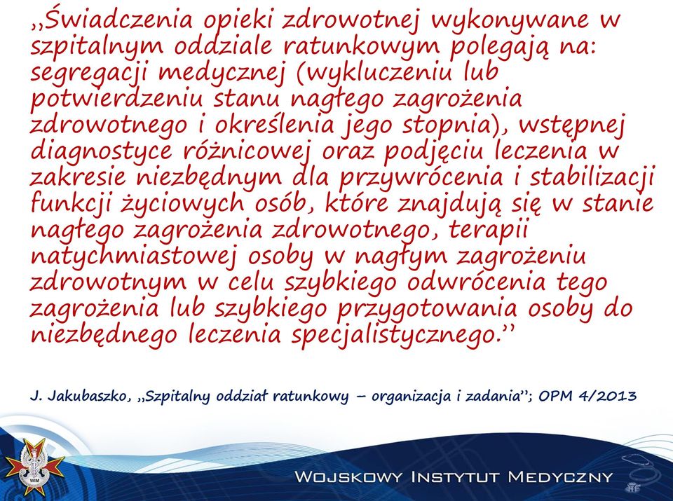 życiowych osób, które znajdują się w stanie nagłego zagrożenia zdrowotnego, terapii natychmiastowej osoby w nagłym zagrożeniu zdrowotnym w celu szybkiego