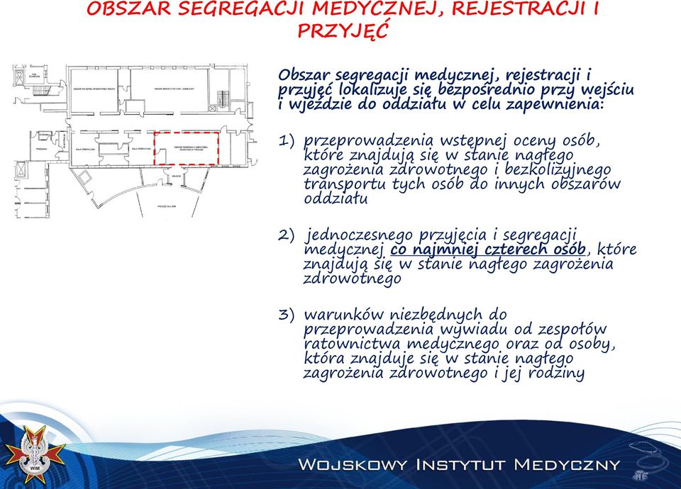 osób do innych obszarów oddziału 2) jednoczesnego przyjęcia i segregacji medycznej co najmniej czterech osób, które znajdują się w stanie nagłego zagrożenia