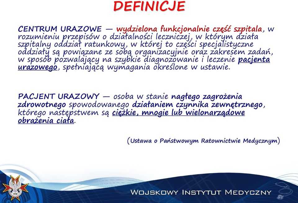 diagnozowanie i leczenie pacjenta urazowego, spełniającą wymagania określone w ustawie.