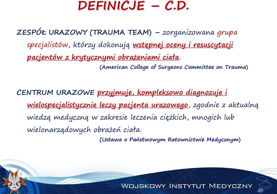 (American College of Surgeons Committee on Trauma) CENTRUM URAZOWE przyjmuje, kompleksowo diagnozuje i