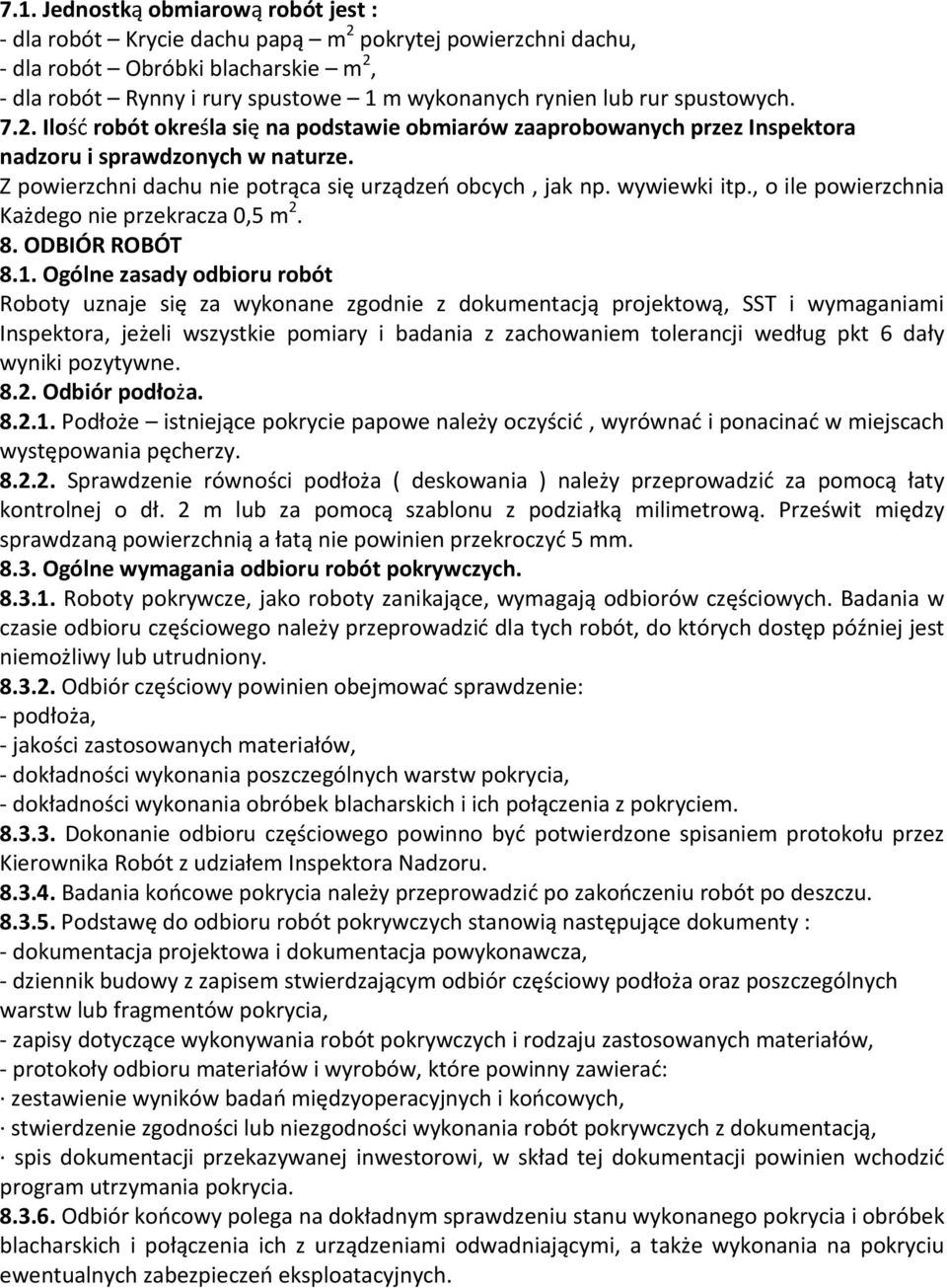 wywiewki itp., o ile powierzchnia Każdego nie przekracza 0,5 m 2. 8. ODBIÓR ROBÓT 8.1.