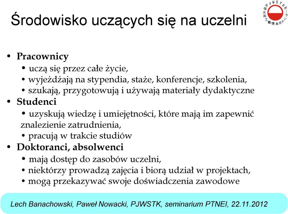 umiejętności, które mają im zapewnić znalezienie zatrudnienia, pracują w trakcie studiów Doktoranci, absolwenci