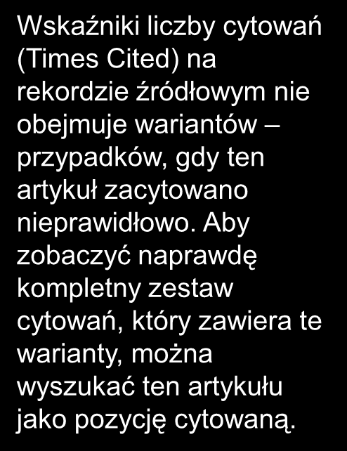 CITED REFERENCE INDEX Wskaźniki liczby cytowań (Times Cited) na rekordzie źródłowym nie obejmuje wariantów przypadków, gdy ten artykuł