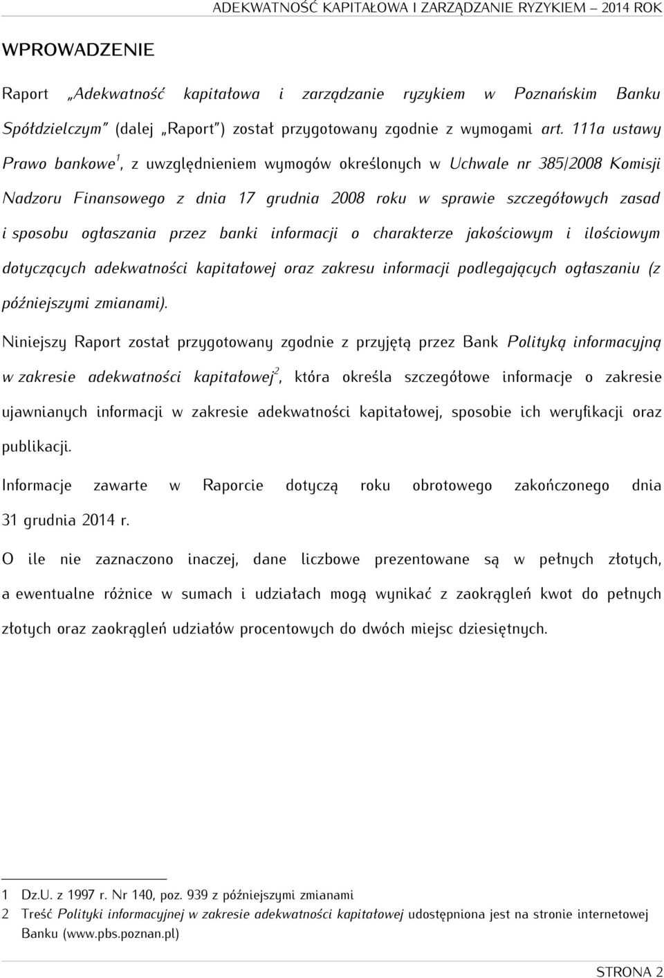 przez banki informacji o charakterze jakościowym i ilościowym dotyczących adekwatności kapitałowej oraz zakresu informacji podlegających ogłaszaniu (z późniejszymi zmianami).