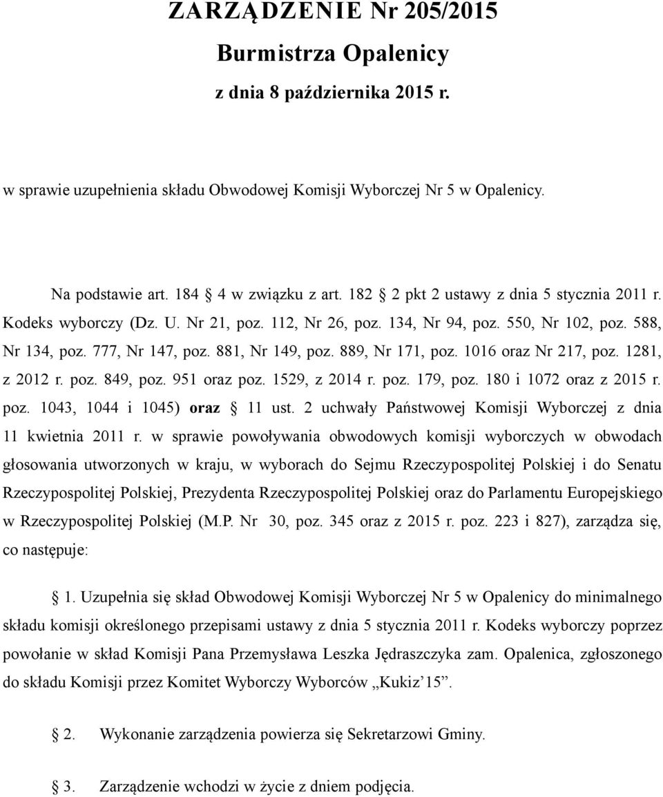 951 oraz poz. 1529, z 2014 r. poz. 179, poz. 180 i 1072 oraz z 2015 r. poz. 1043, 1044 i 1045) oraz 11 ust. 2 uchwały Państwowej Komisji Wyborczej z dnia 11 kwietnia 2011 r.