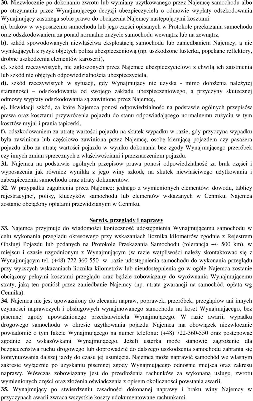 braków w wyposażeniu samochodu lub jego części opisanych w Protokole przekazania samochodu oraz odszkodowaniem za ponad normalne zużycie samochodu wewnątrz lub na zewnątrz, b).