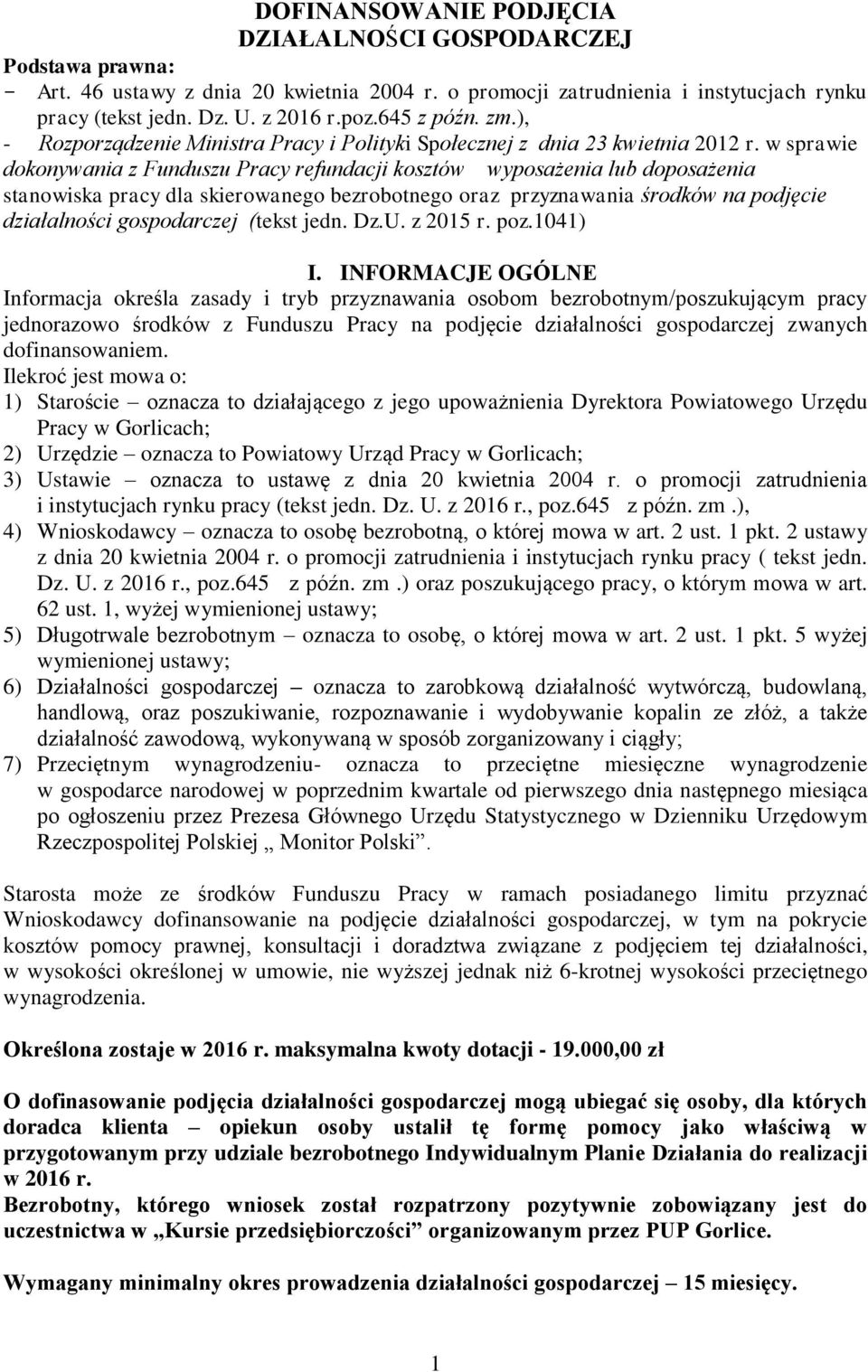 w sprawie dokonywania z Funduszu Pracy refundacji kosztów wyposażenia lub doposażenia stanowiska pracy dla skierowanego bezrobotnego oraz przyznawania środków na podjęcie działalności gospodarczej