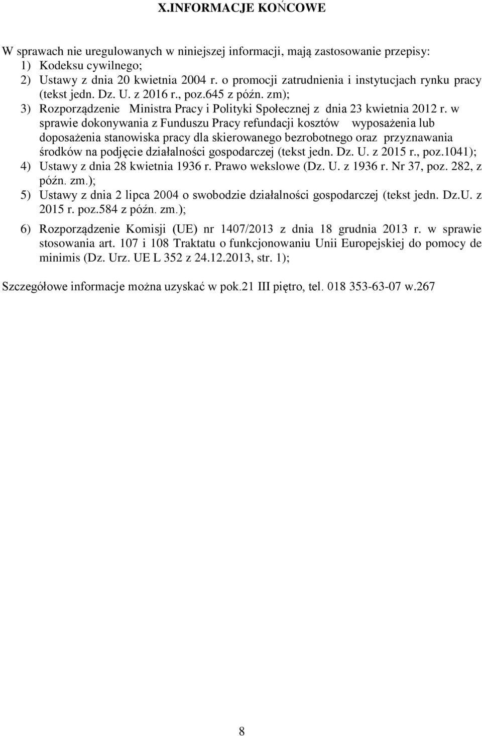 w sprawie dokonywania z Funduszu Pracy refundacji kosztów wyposażenia lub doposażenia stanowiska pracy dla skierowanego bezrobotnego oraz przyznawania środków na podjęcie działalności gospodarczej