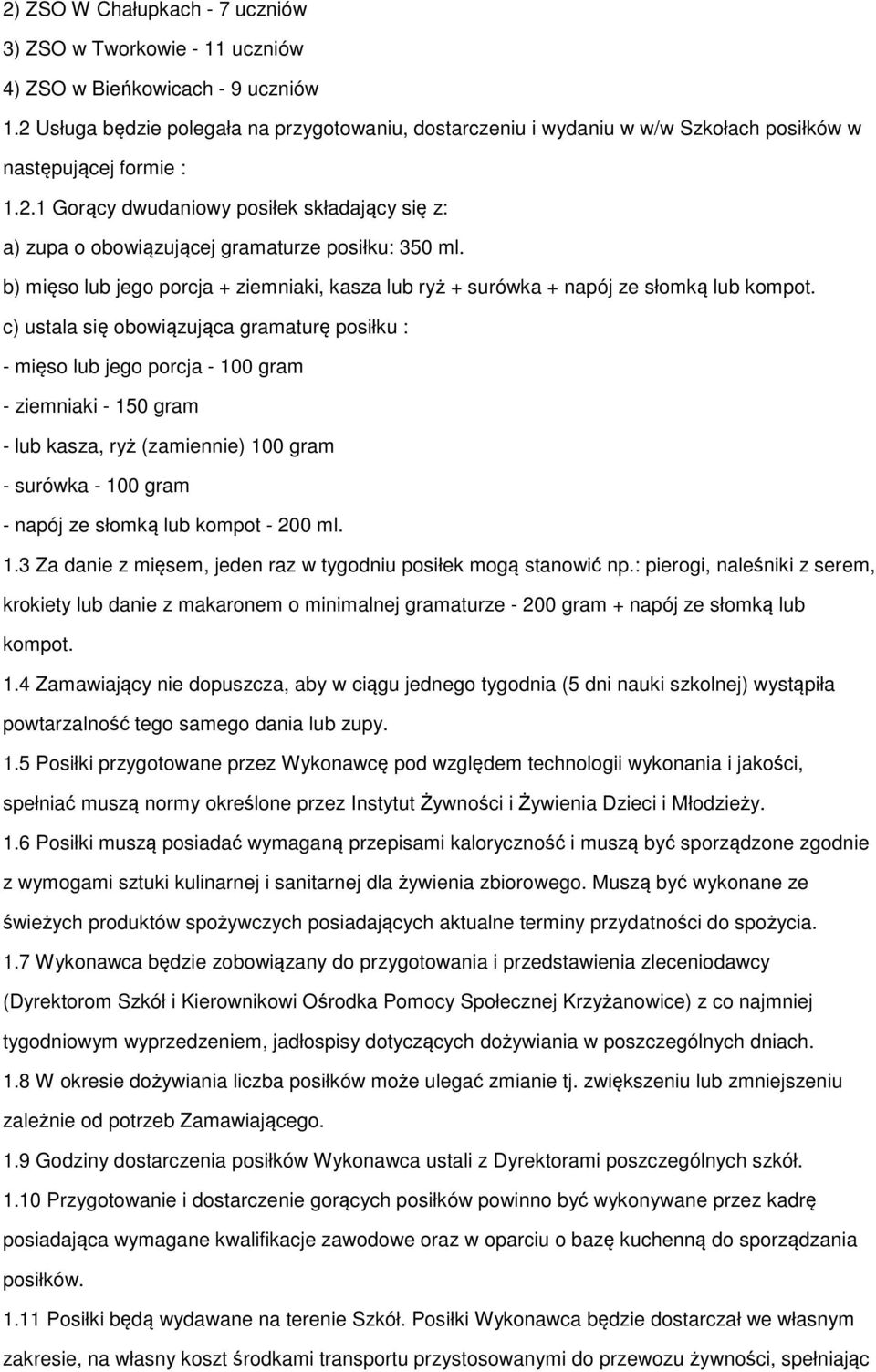 b) mięso lub jego porcja + ziemniaki, kasza lub ryż + surówka + napój ze słomką lub kompot.