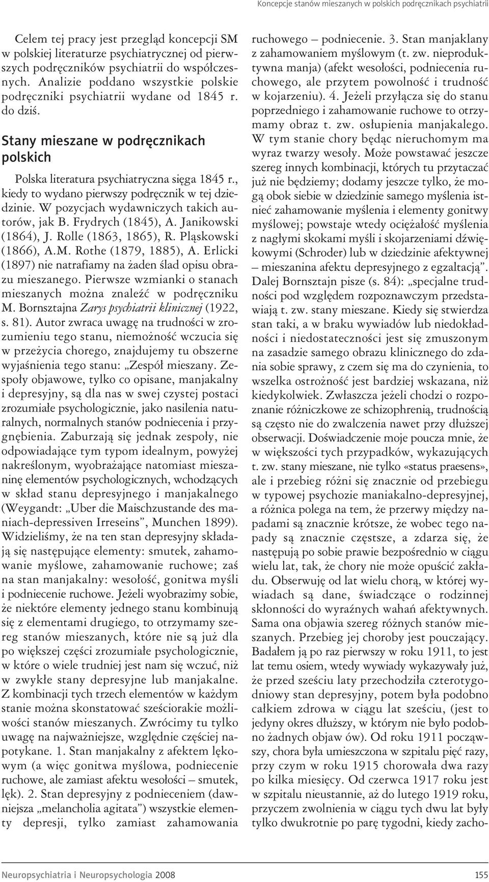 , kiedy to wydano pierwszy podręcznik w tej dziedzinie. W pozycjach wydawniczych takich autorów, jak B. Frydrych (1845), A. Janikowski (1864), J. Rolle (1863, 1865), R. Pląskowski (1866), A.M.