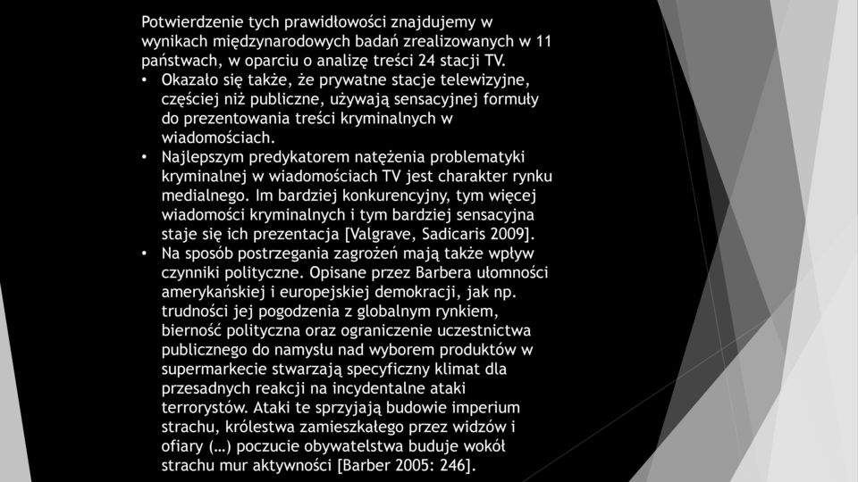 Najlepszym predykatorem natężenia problematyki kryminalnej w wiadomościach TV jest charakter rynku medialnego.