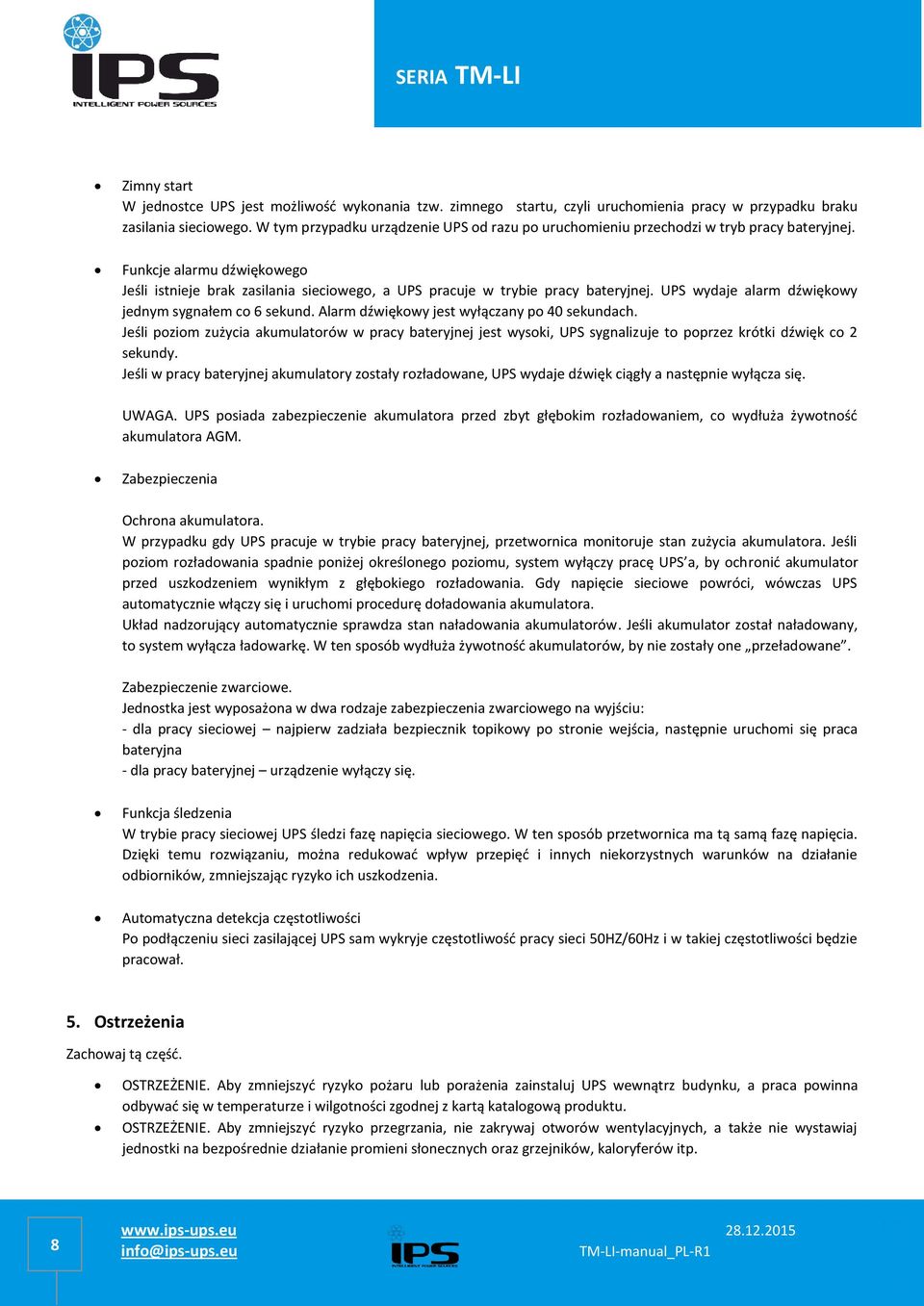 UPS wydaje alarm dźwiękowy jednym sygnałem co 6 sekund. Alarm dźwiękowy jest wyłączany po 40 sekundach.