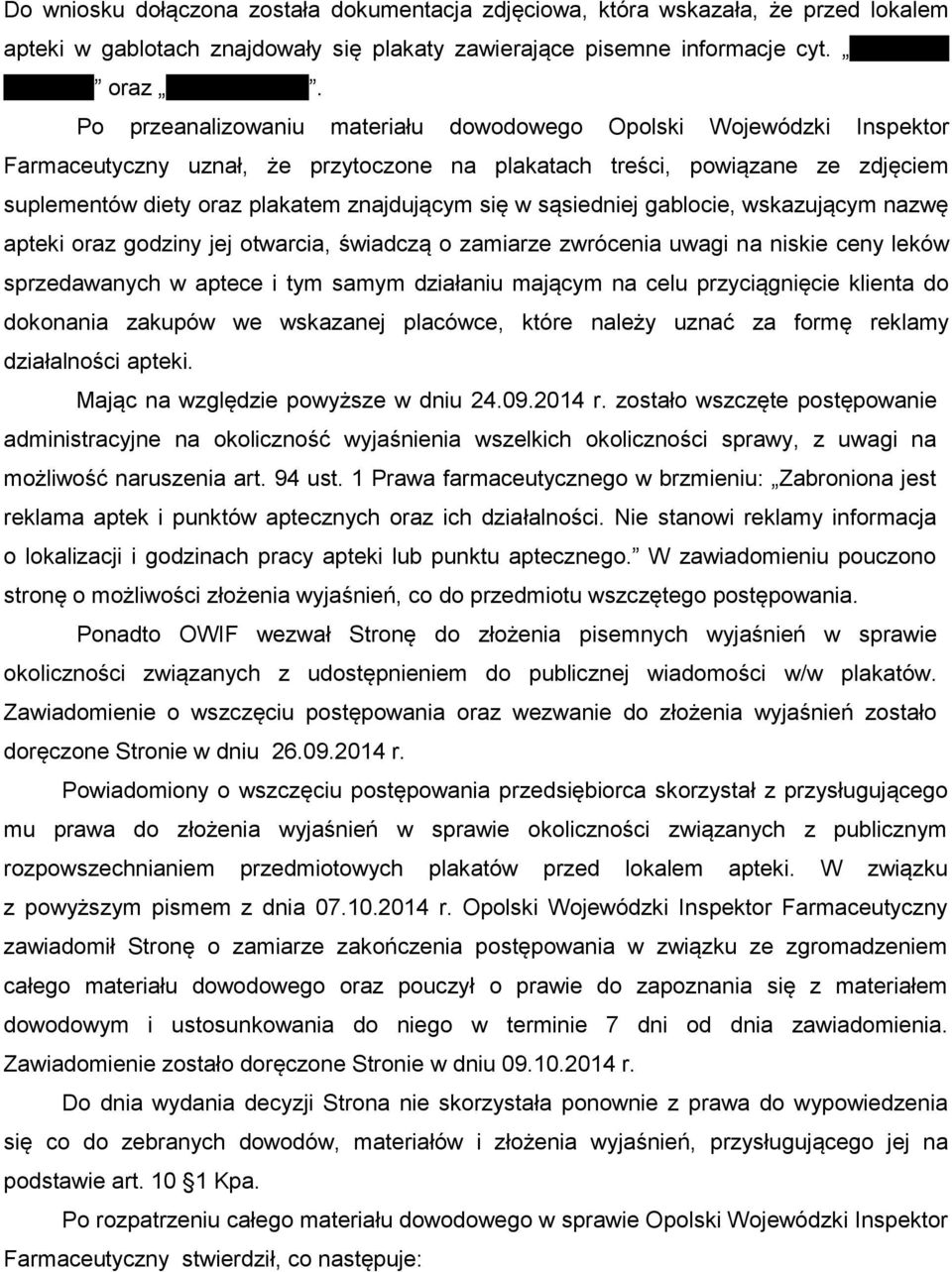 sąsiedniej gablocie, wskazującym nazwę apteki oraz godziny jej otwarcia, świadczą o zamiarze zwrócenia uwagi na niskie ceny leków sprzedawanych w aptece i tym samym działaniu mającym na celu