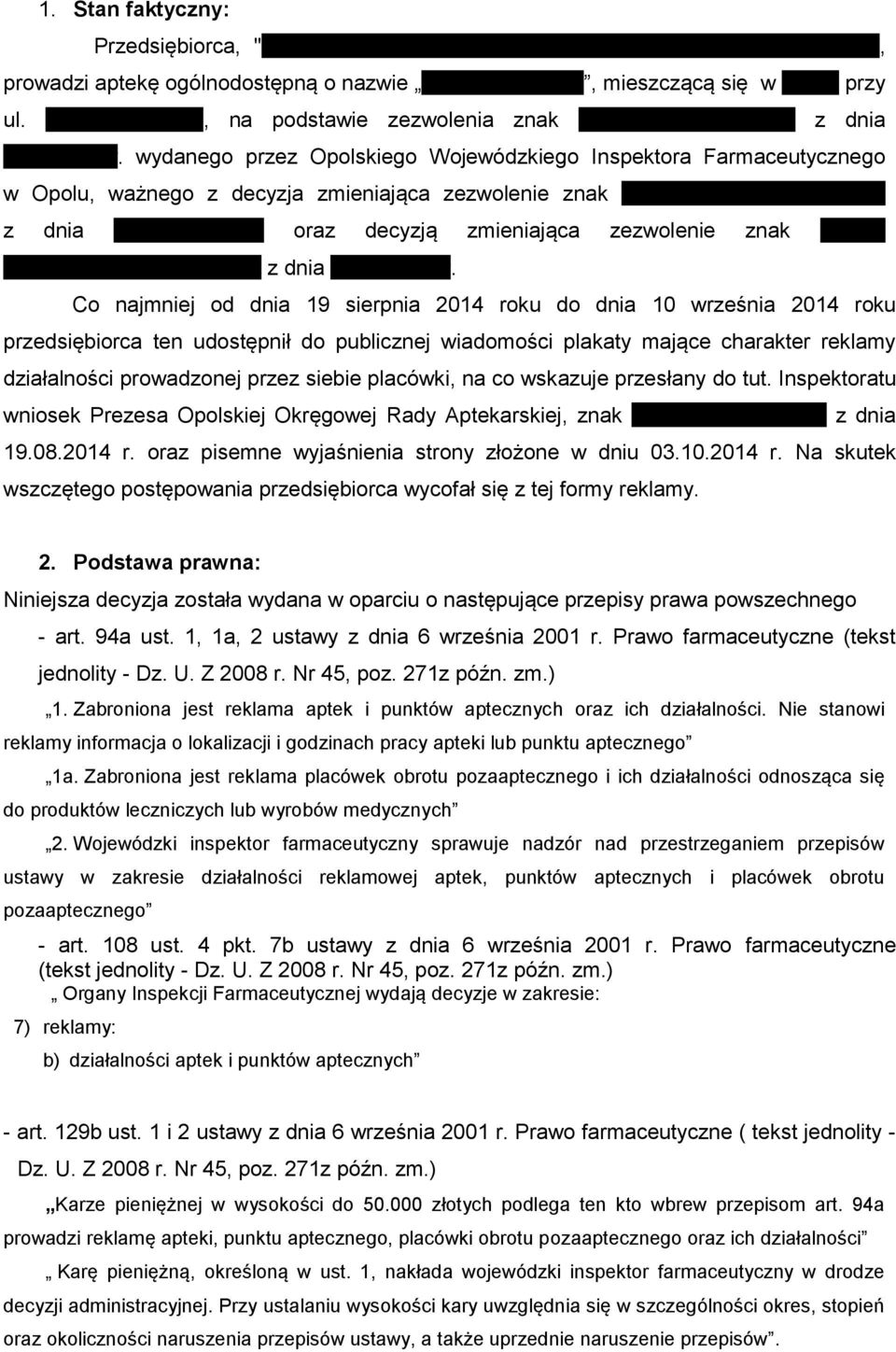 wydanego przez Opolskiego Wojewódzkiego Inspektora Farmaceutycznego w Opolu, ważnego z decyzja zmieniająca zezwolenie znak FAOP-8240/A/11/2000/4/05 z dnia 18.01.2005 r.