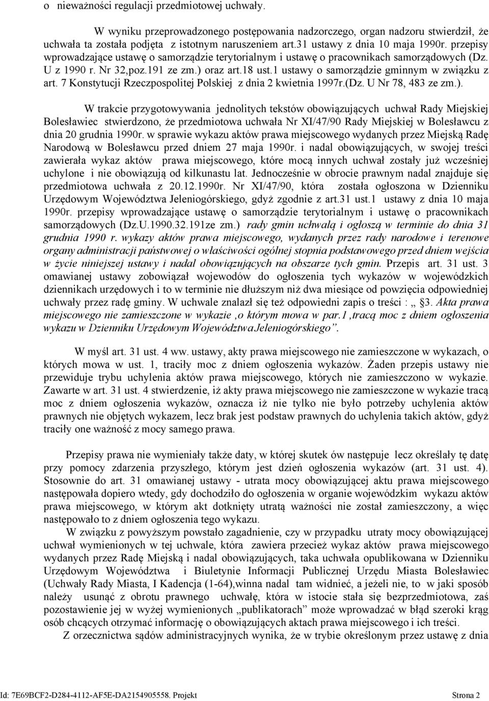 1 ustawy o samorządzie gminnym w związku z art. 7 Konstytucji Rzeczpospolitej Polskiej z dnia 2 kwietnia 1997r.(Dz. U Nr 78, 483 ze zm.).
