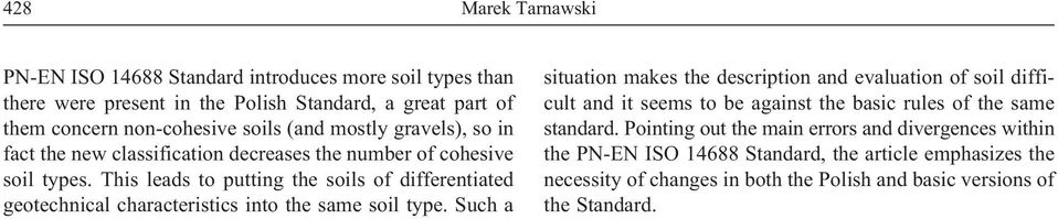 This leads to putting the soils of differentiated geotechnical characteristics into the same soil type.