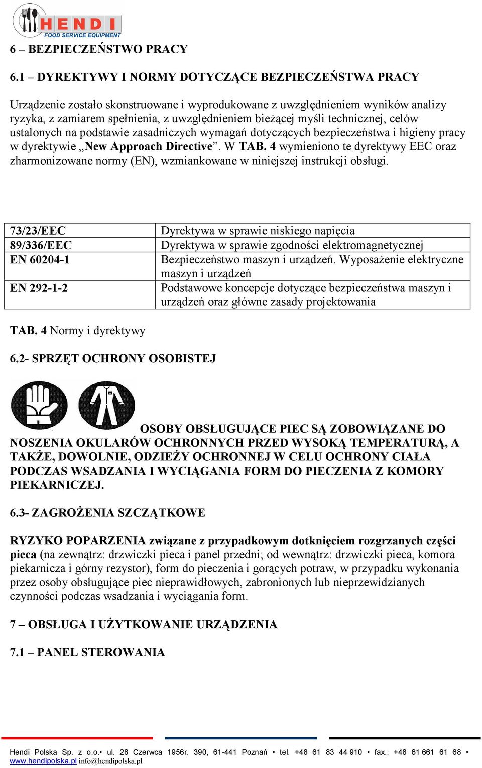 technicznej, celów ustalonych na podstawie zasadniczych wymagań dotyczących bezpieczeństwa i higieny pracy w dyrektywie New Approach Directive. W TAB.