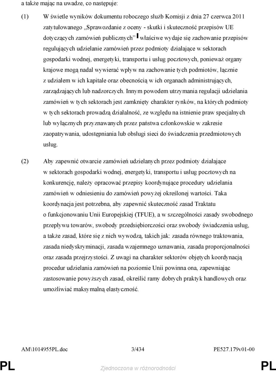 pocztowych, poniewaŝ organy krajowe mogą nadal wywierać wpływ na zachowanie tych podmiotów, łącznie z udziałem w ich kapitale oraz obecnością w ich organach administrujących, zarządzających lub