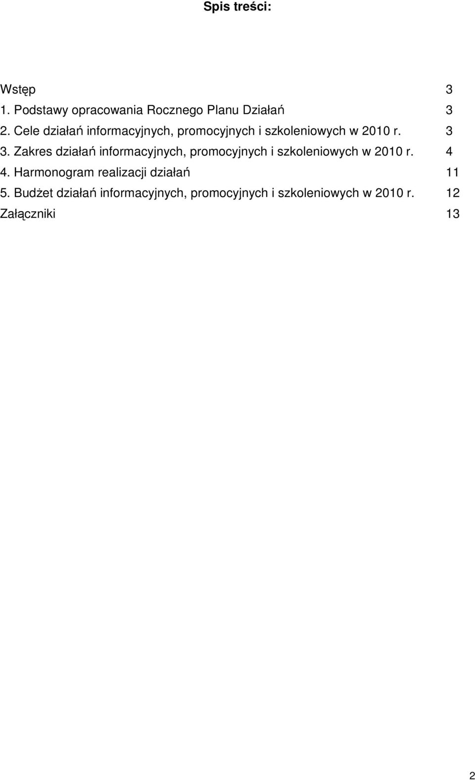 Zakres działań informacyjnych, promocyjnych i szkoleniowych w 2010 r. 4 4.