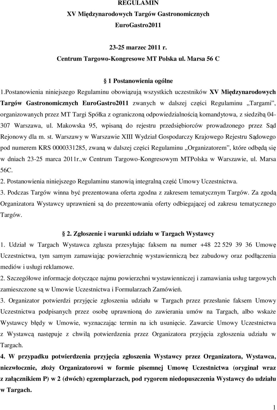 Targi Spółka z ograniczoną odpowiedzialnością komandytowa, z siedzibą 04-307 Warszawa, ul. Makowska 95, wpisaną do rejestru przedsiębiorców prowadzonego przez Sąd Rejonowy dla m. st.