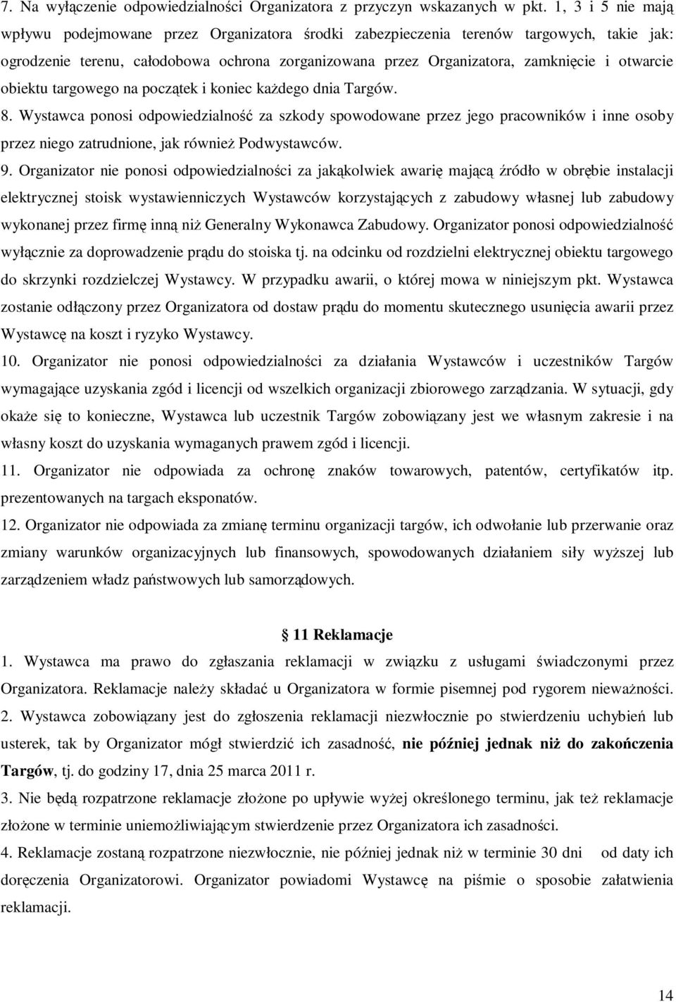 otwarcie obiektu targowego na początek i koniec kaŝdego dnia Targów. 8.