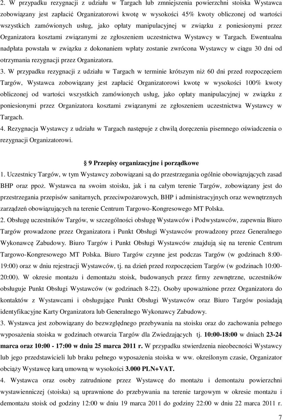 Ewentualna nadpłata powstała w związku z dokonaniem wpłaty zostanie zwrócona Wystawcy w ciągu 30