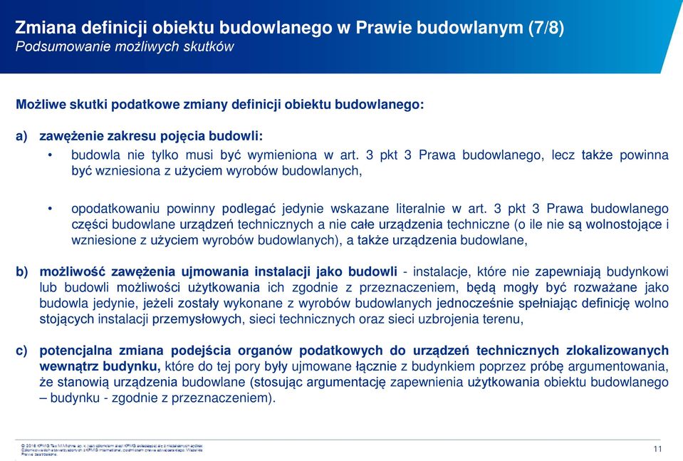 3 pkt 3 Prawa budowlanego, lecz także powinna być wzniesiona z użyciem wyrobów budowlanych, opodatkowaniu powinny podlegać jedynie wskazane literalnie w art.